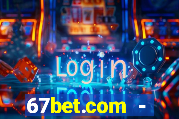 67bet.com - caça-níqueis online cassino https //67bet.com