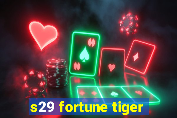 s29 fortune tiger