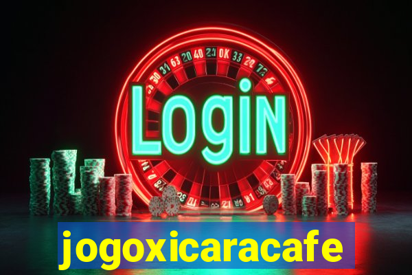 jogoxicaracafe