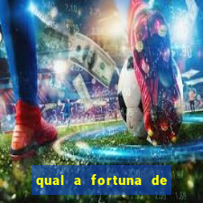 qual a fortuna de fernandin oig