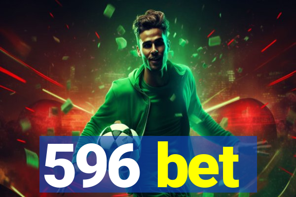 596 bet