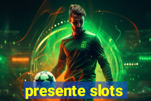 presente slots