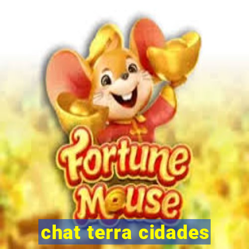 chat terra cidades