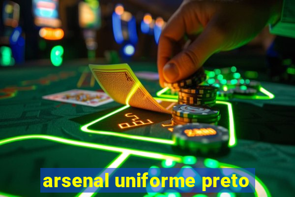 arsenal uniforme preto