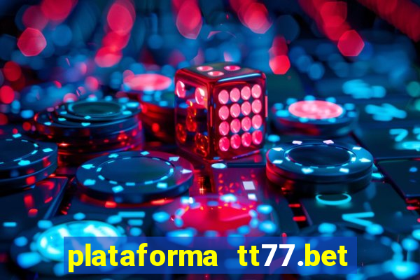 plataforma tt77.bet paga mesmo