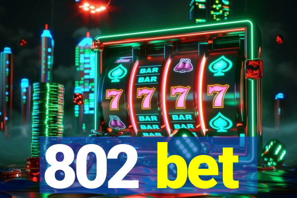 802 bet