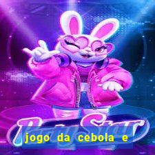 jogo da cebola e da berinjela