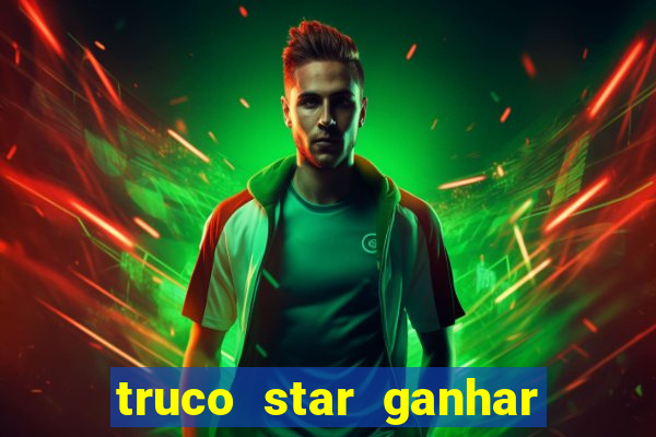 truco star ganhar dinheiro de verdade