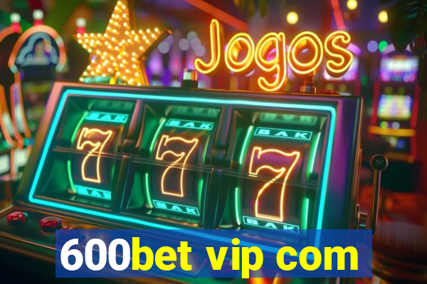 600bet vip com