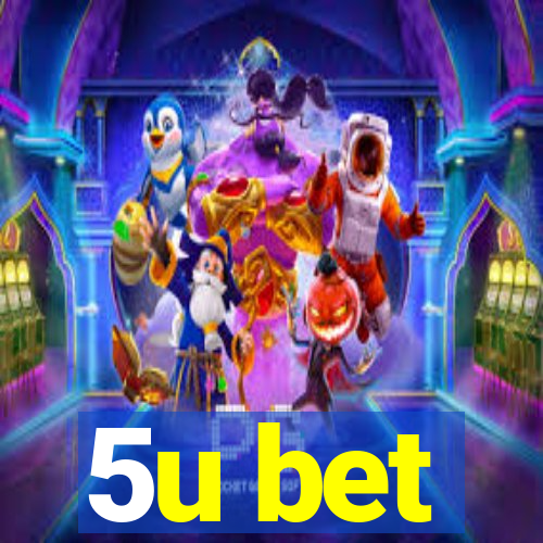 5u bet