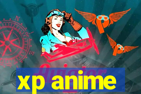 xp anime