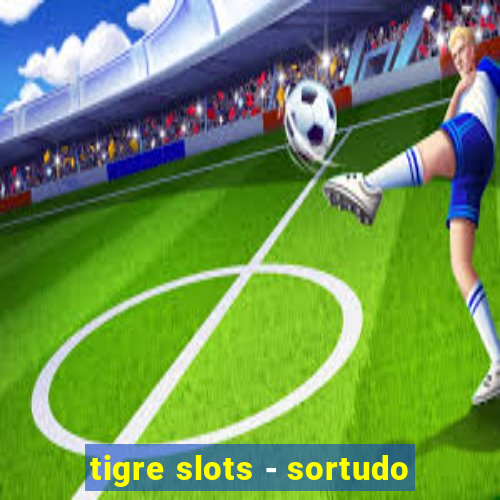 tigre slots - sortudo