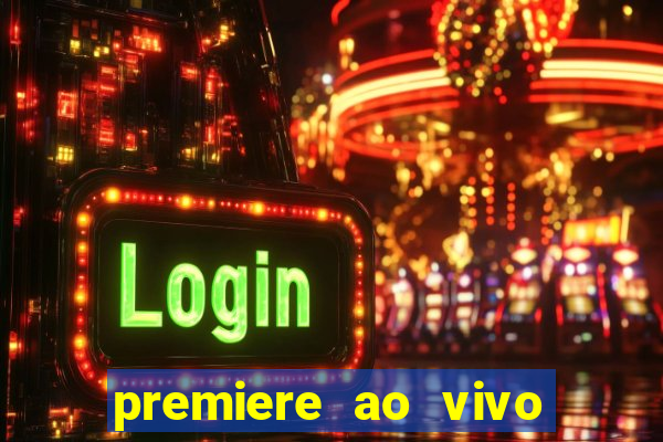 premiere ao vivo corinthians gratis