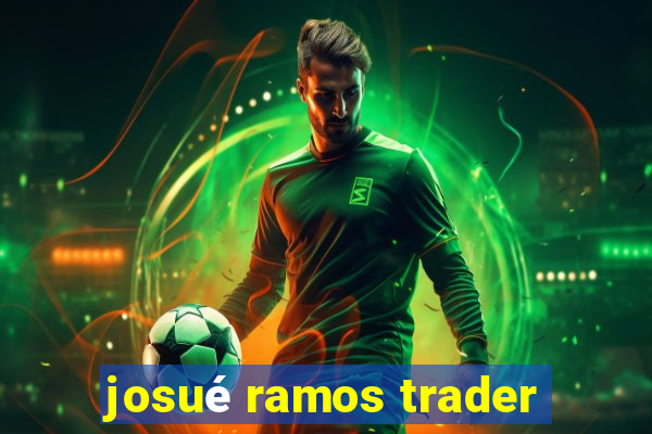 josué ramos trader