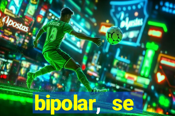 bipolar, se arrepende do que faz