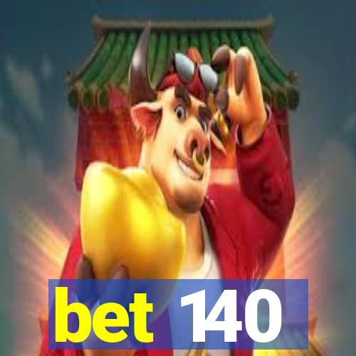 bet 140