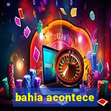 bahia acontece