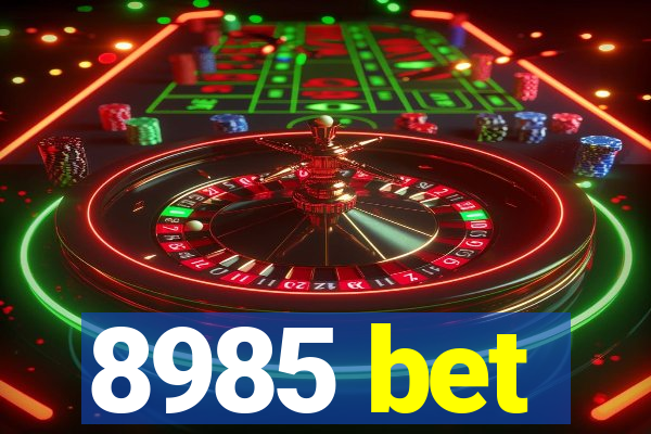 8985 bet