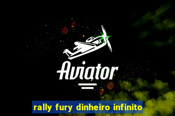 rally fury dinheiro infinito