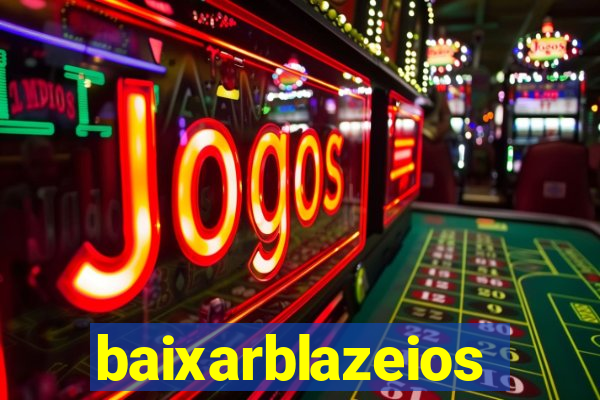 baixarblazeios