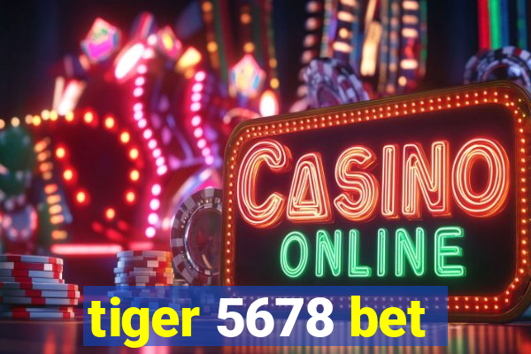 tiger 5678 bet