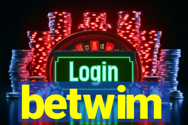 betwim