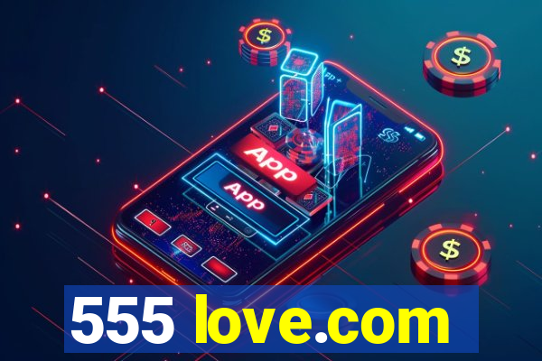 555 love.com