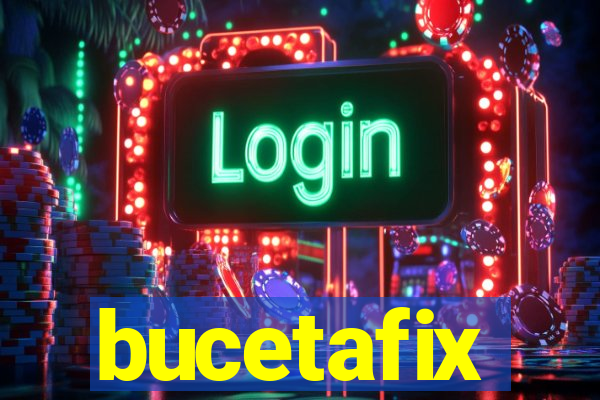 bucetafix