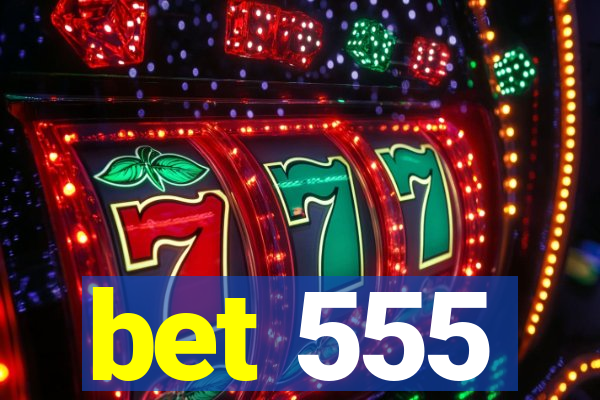 bet 555