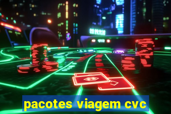 pacotes viagem cvc