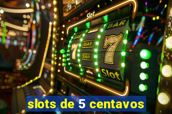 slots de 5 centavos