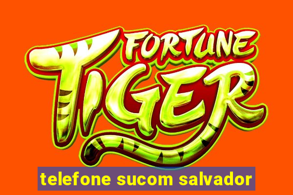 telefone sucom salvador