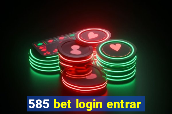 585 bet login entrar