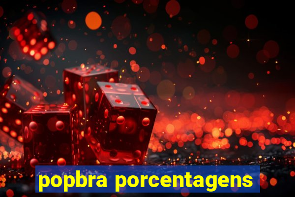 popbra porcentagens