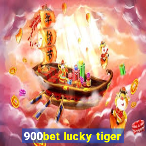 900bet lucky tiger