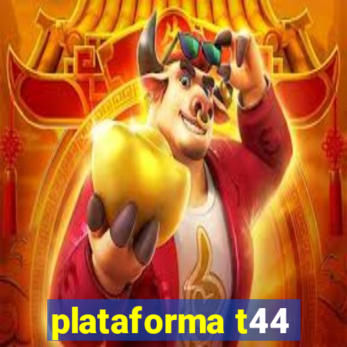 plataforma t44