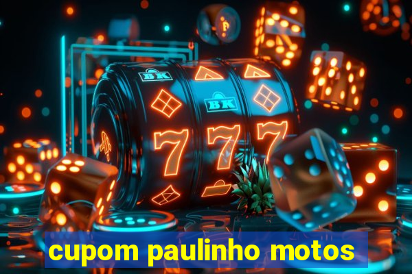 cupom paulinho motos