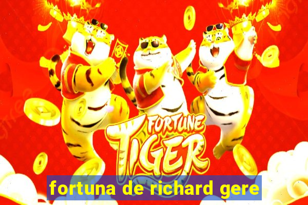 fortuna de richard gere