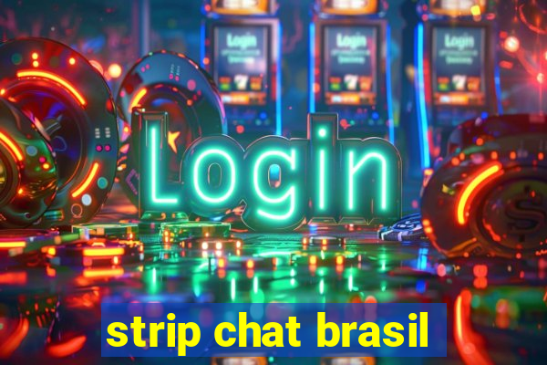 strip chat brasil