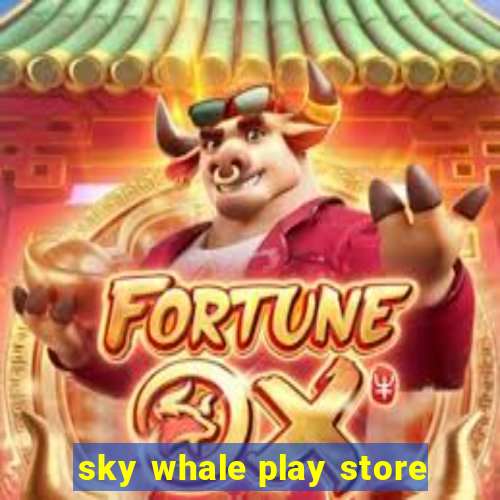 sky whale play store