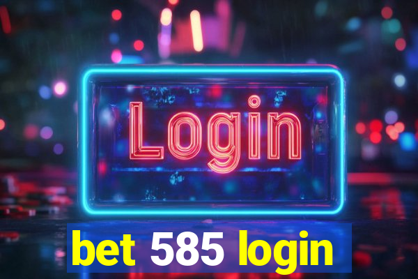 bet 585 login