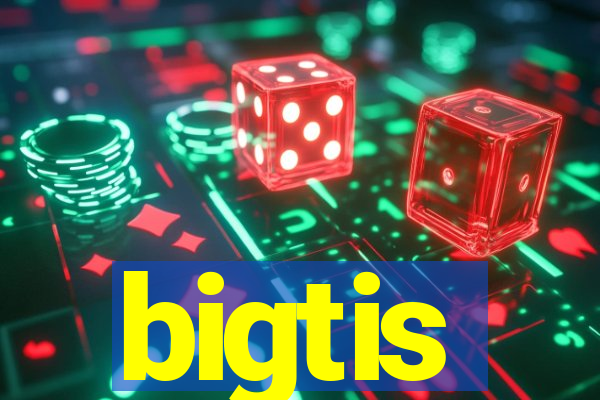 bigtis