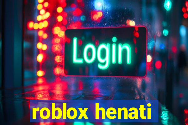 roblox henati