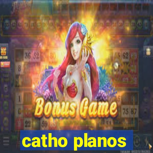 catho planos