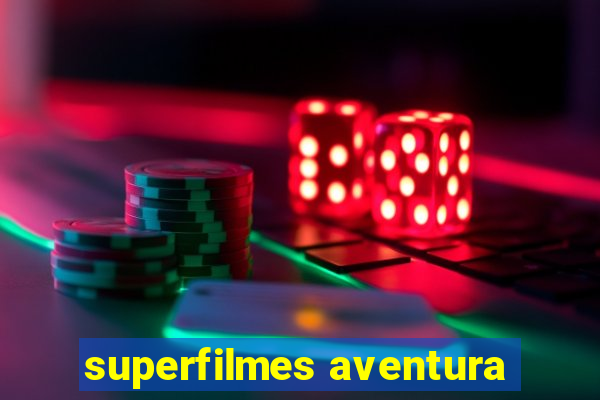 superfilmes aventura