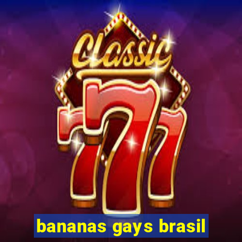 bananas gays brasil