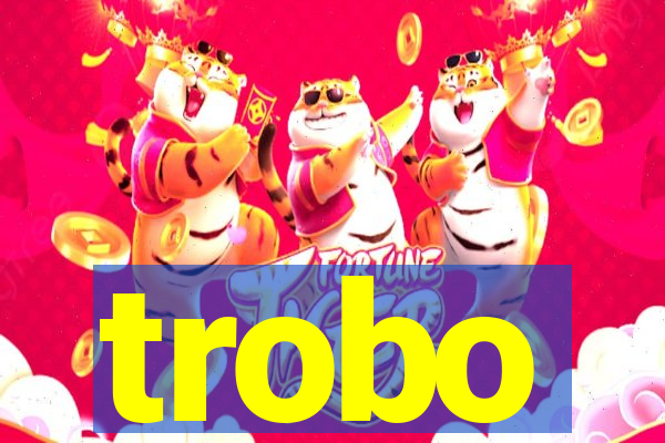 trobo