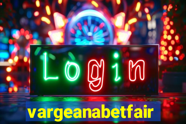 vargeanabetfair