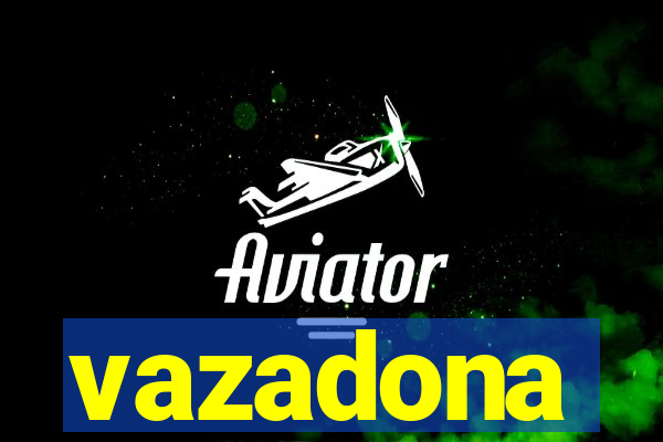 vazadona